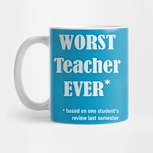 Worst Teacher Ever Mug